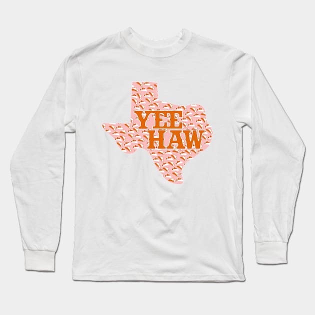 Texas Yee Haw Long Sleeve T-Shirt by sydlarge18